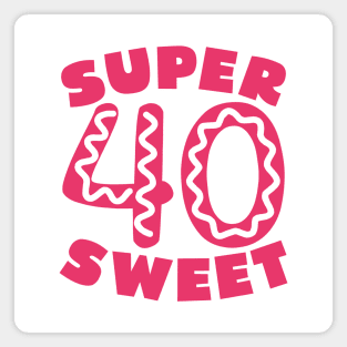 Super Sweet 40 Donut Magnet